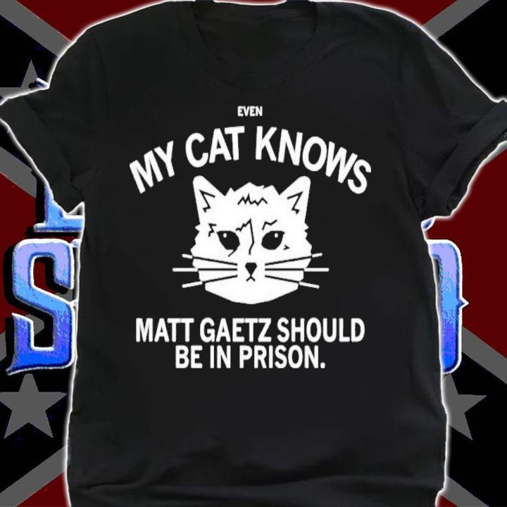 Raygun Even My Cat Knows Matt Gaetz Should Be In Prison Shirt shirt