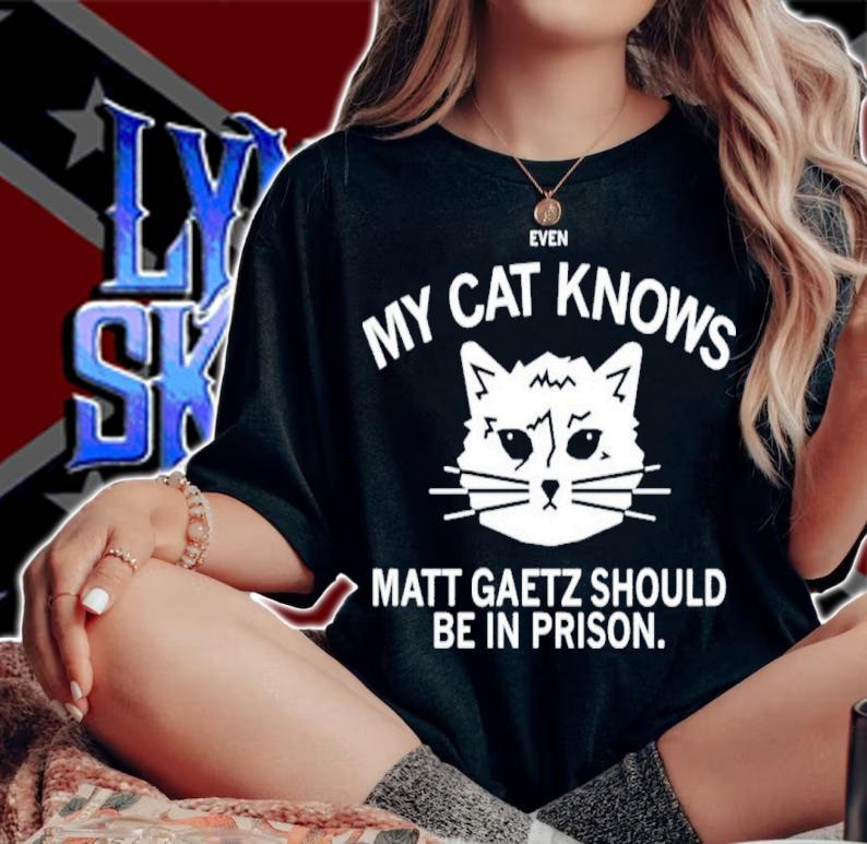 Raygun Even My Cat Knows Matt Gaetz Should Be In Prison Shirt woman shirt