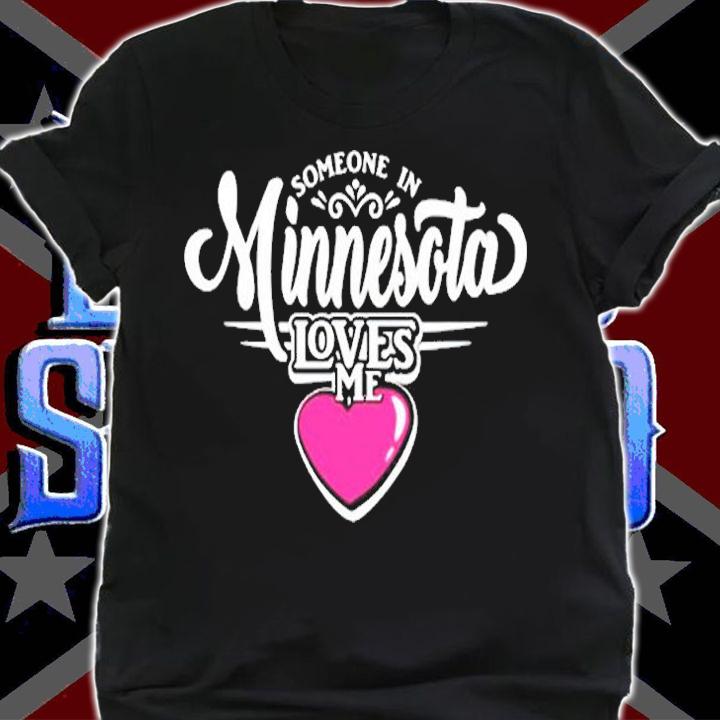 Someone In Minnesota Loves Me T-Shirt