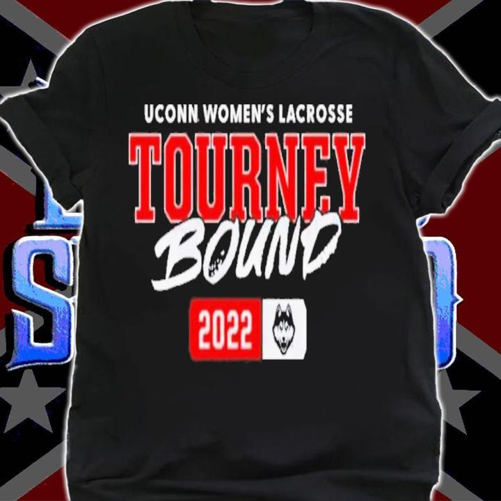 UConn Women's Lacrosse Tourney Bound 2022 Shirt