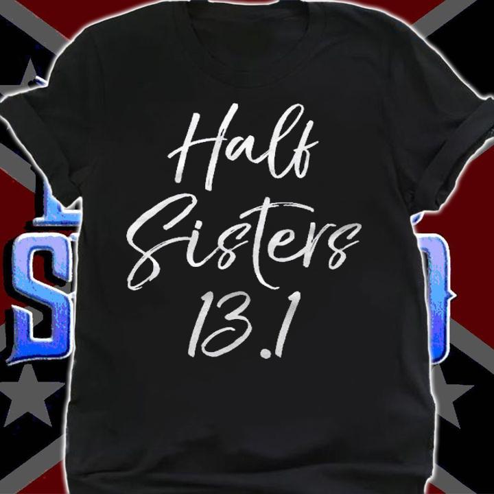 Cute Matching Half Marathon Gift For Women Half Sisters 13.1 Ver2 Shirt shirt