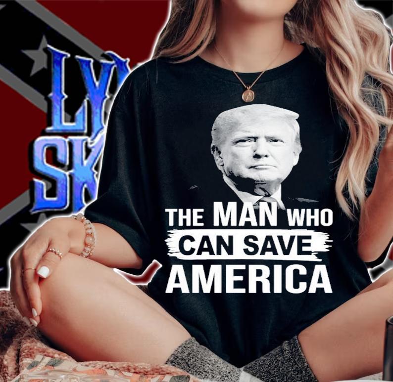 Donald Trump The Man Who Can Save America Shirt