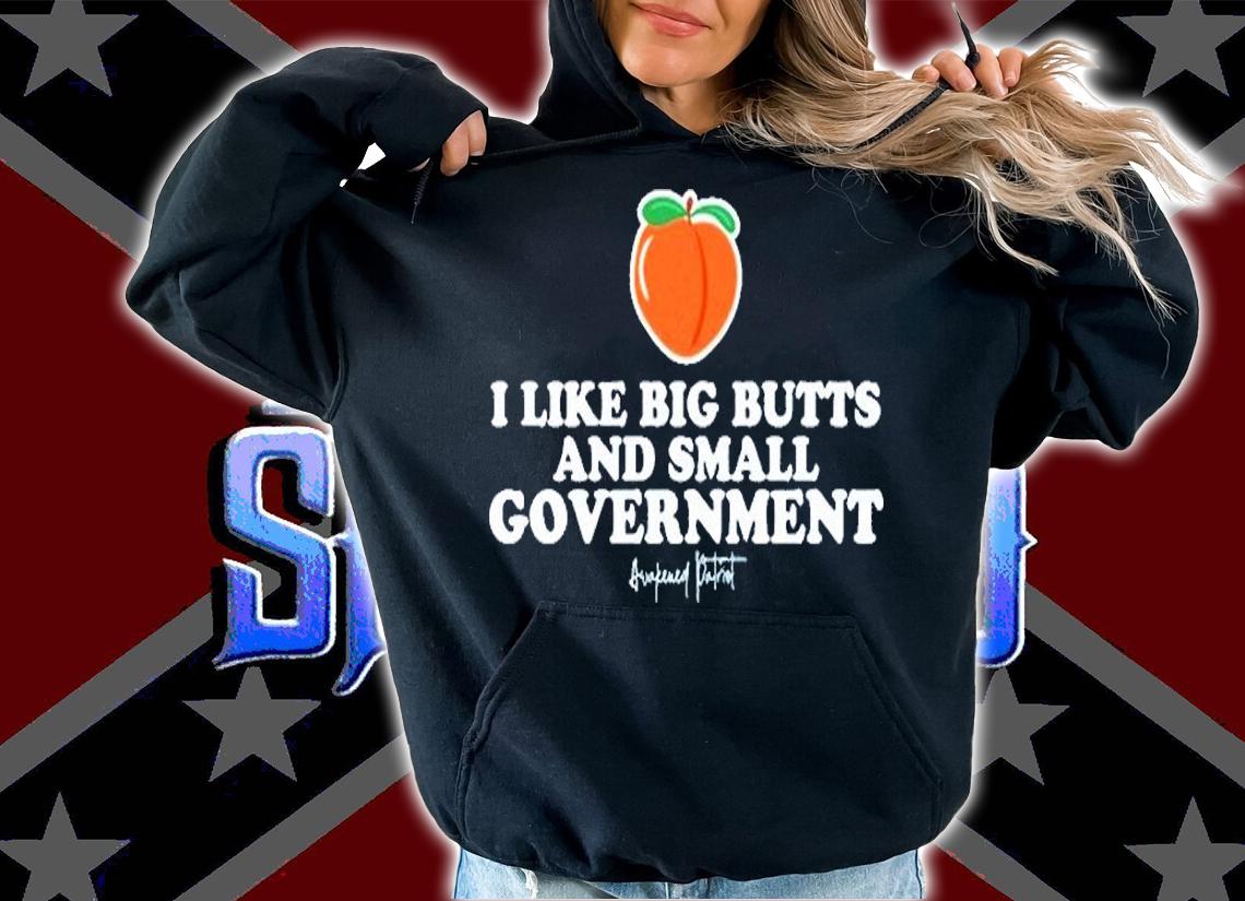 I Like Big Butts And Small Government Awakened Patriot T-Shirt