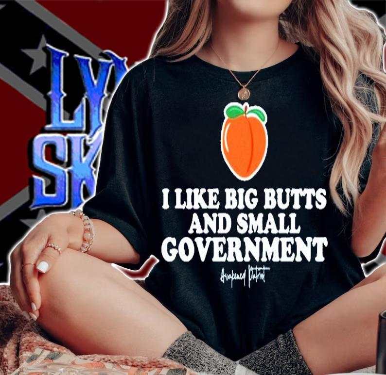 I Like Big Butts And Small Government Awakened Patriot T-Shirt