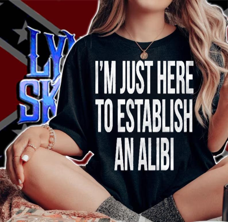 Im Just Here To Establish An Alibi Pullover T-shirt woman shirt