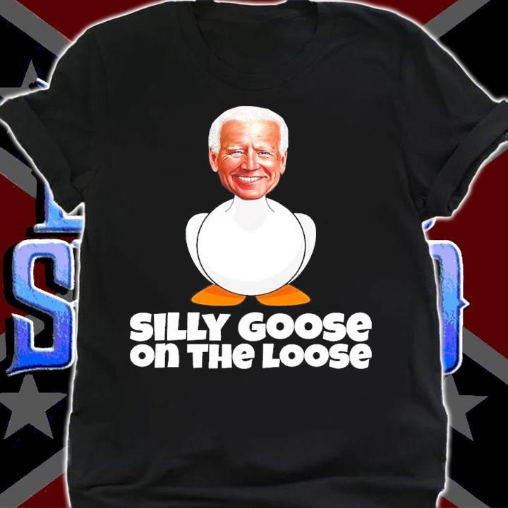 Joe Biden Silly Goose On The Loose Shirt