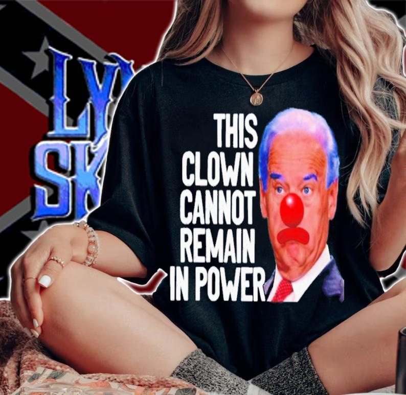 Joe Biden This Clown Cannot Remain In Power Shirt woman shirt