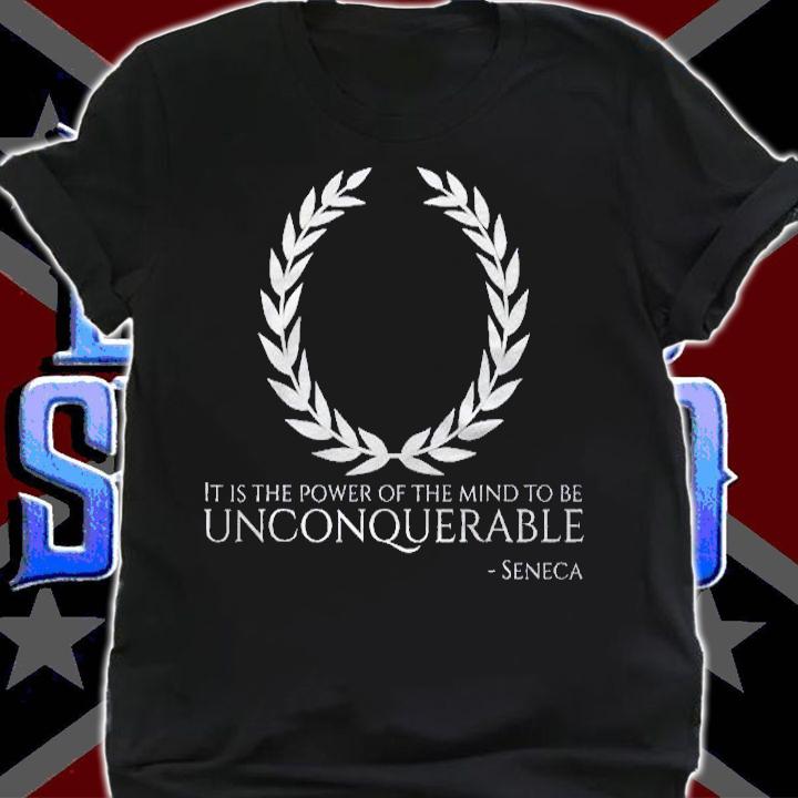 Seneca Stoicism Roman Philosophy Quote Be Unconquerable Shirt