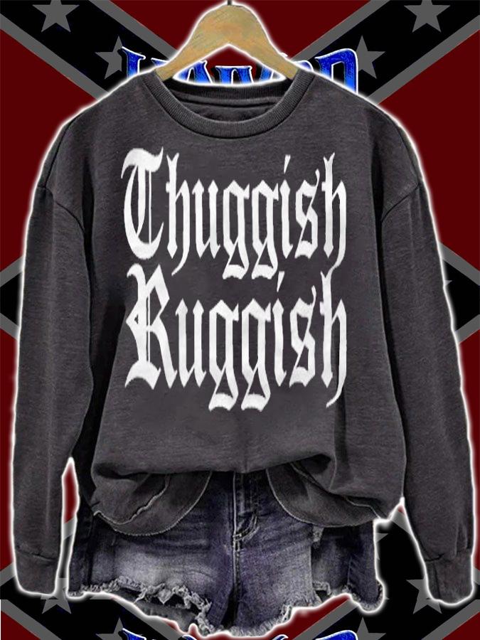 Thuggish Ruggish T-shirt sweatshirt