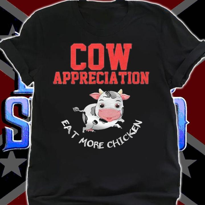 Cow Appreciation Eat More Chicken Funny Gift Cows Lovers Shirt shirt