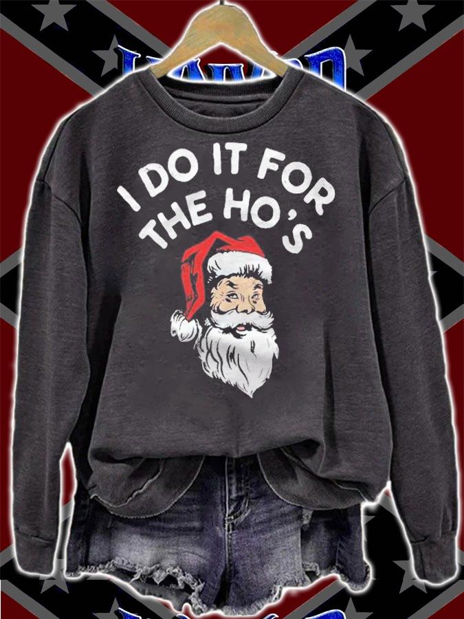 I Do it For the Ho's Santa Claus Christmas shirt sweatshirt