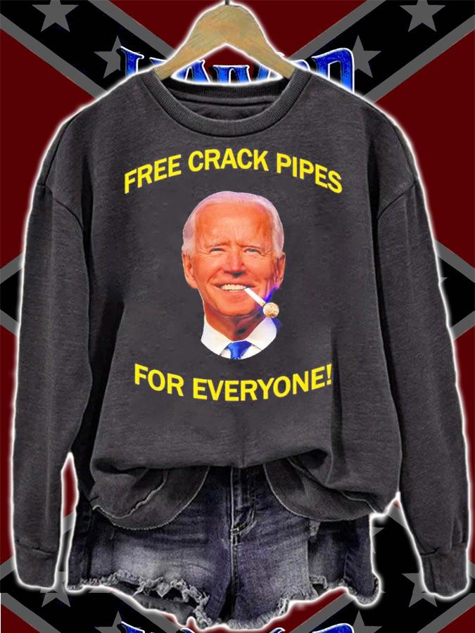 Joe Biden Frees Crack Pipes For Everyone Shirt sweatshirt