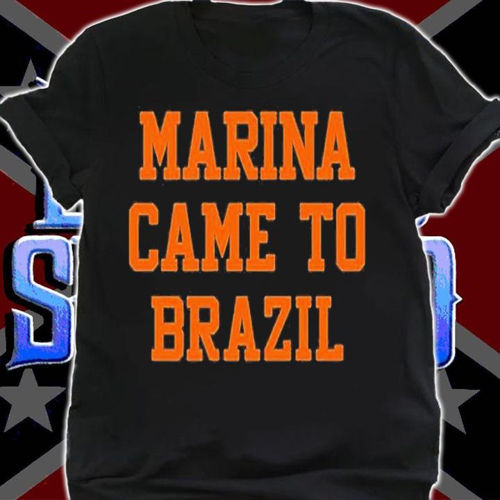 Marina Came To Brazil T-Shirt shirt