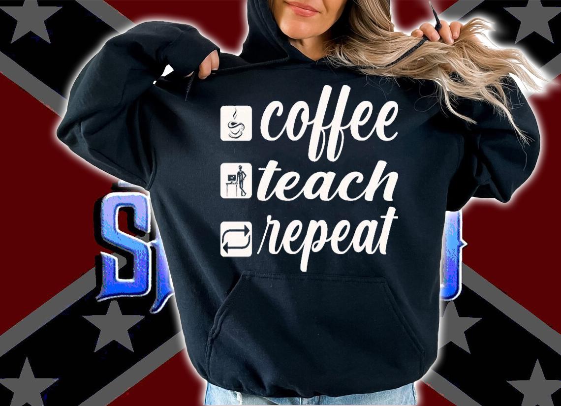 Coffee Teach Repeat Coffee Lover Teacher T-Shirt
