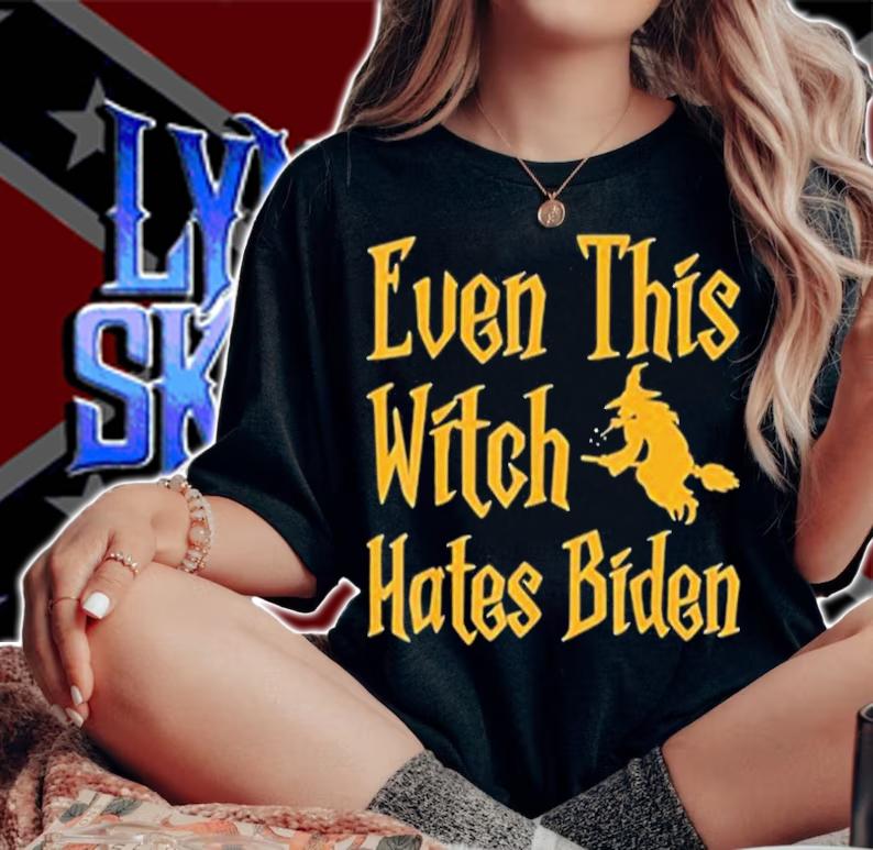 Even This Witch Hates Biden T-Shirt woman shirt