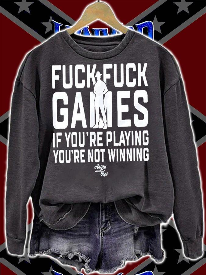 Fuck Fuck Games If Youre Playing Youre Not Winning T-Shirt sweatshirt