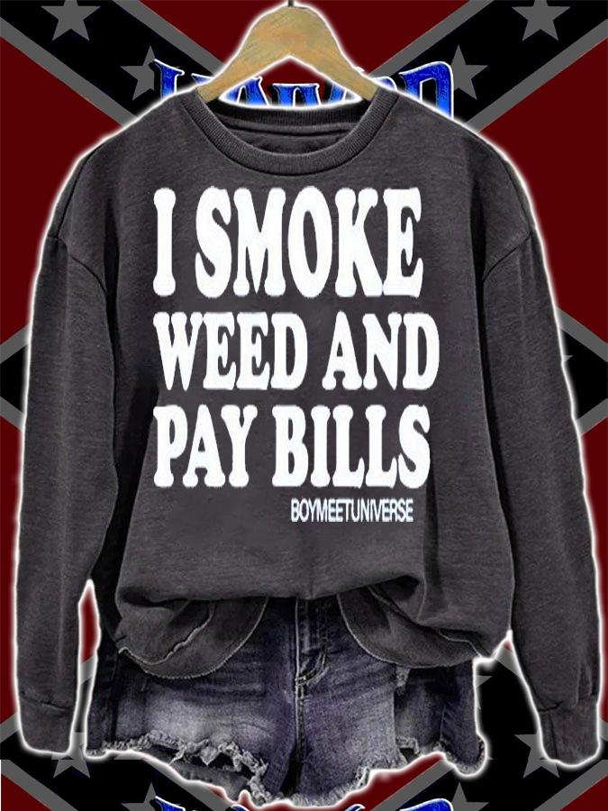 I Smoke Weed And Pay Bills Boymeetuniverse T-Shirt sweatshirt