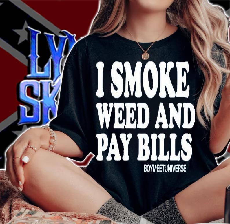 I Smoke Weed And Pay Bills Boymeetuniverse T-Shirt woman shirt