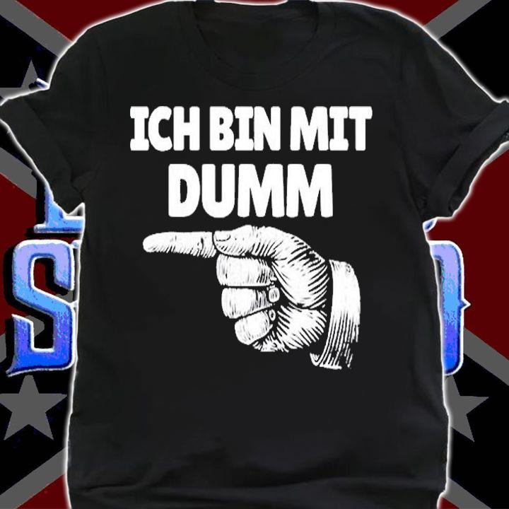 Ich Bin Mit Dumm German Finger Left Funny Im With Stupid T-Shirt