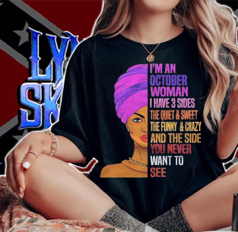 Im An October Queen I Have 3 Sides The Quite Sweet T-shirt woman shirt