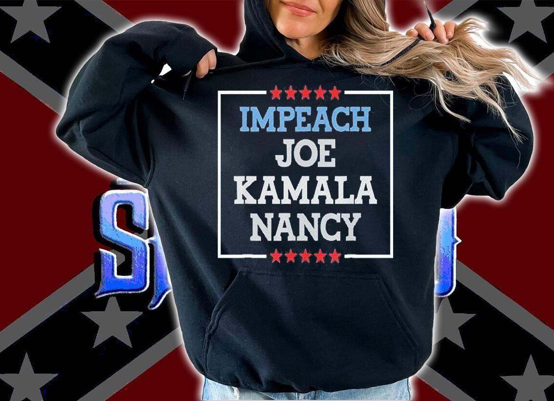 Impeach Joe Biden Kamala Harris Nancy T-Shirt hoodie