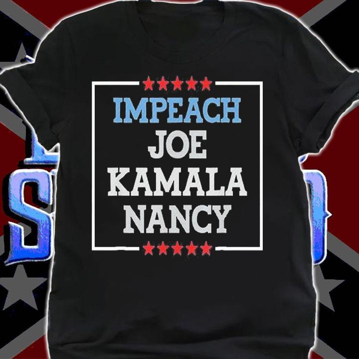 Impeach Joe Biden Kamala Harris Nancy T-Shirt shirt