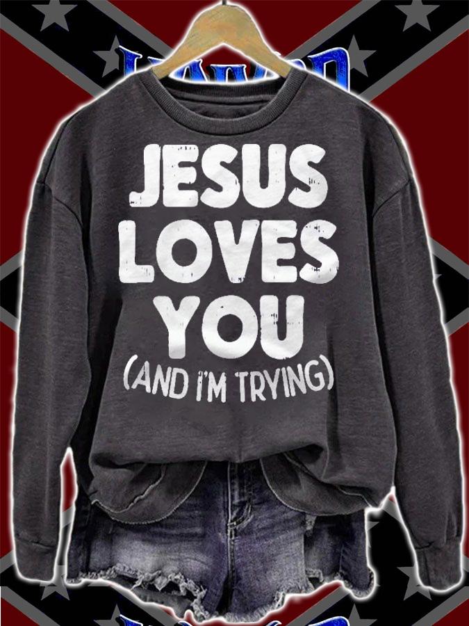 Jesus Loves Im Trying Funny God Faith Christian Gift Pullover Shirt sweatshirt