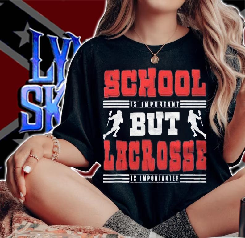 Lacrosse Lover Gifts Lacrosse Is Importanter shirt woman shirt