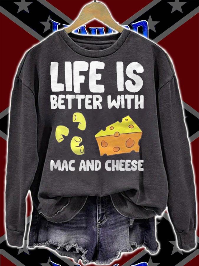 Life Is Better With Mac And Cheese Funny Mac N Cheese Shirt sweatshirt