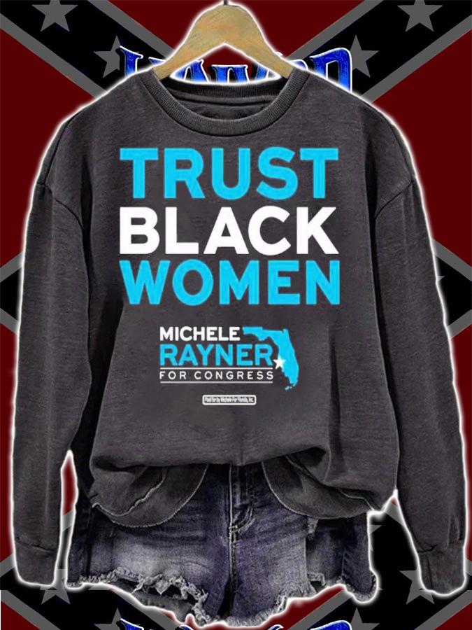 Michele Rayner-Goolsby Trust Black Women Michele Rayner For Congress Shirt sweatshirt