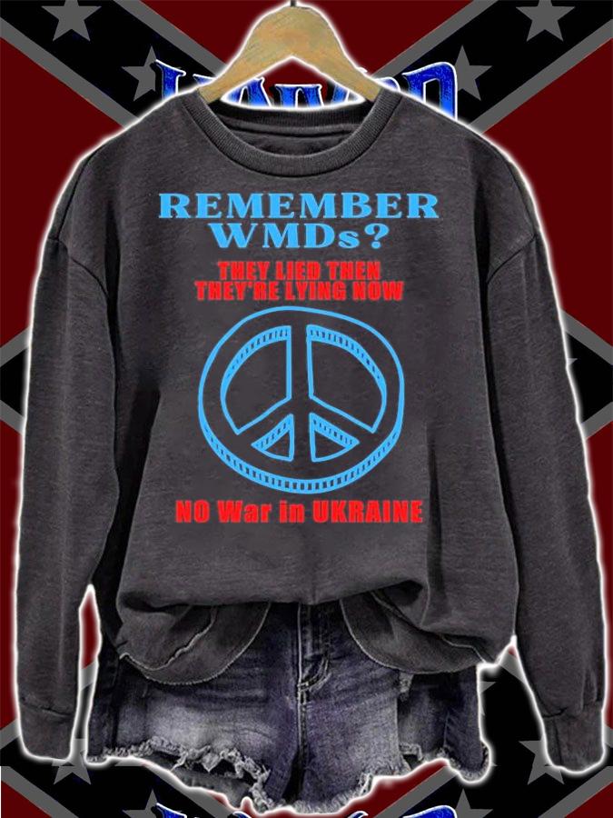Remember WMDs They Lied then they're Lying Now o War In Ukraine T-Shirt sweatshirt