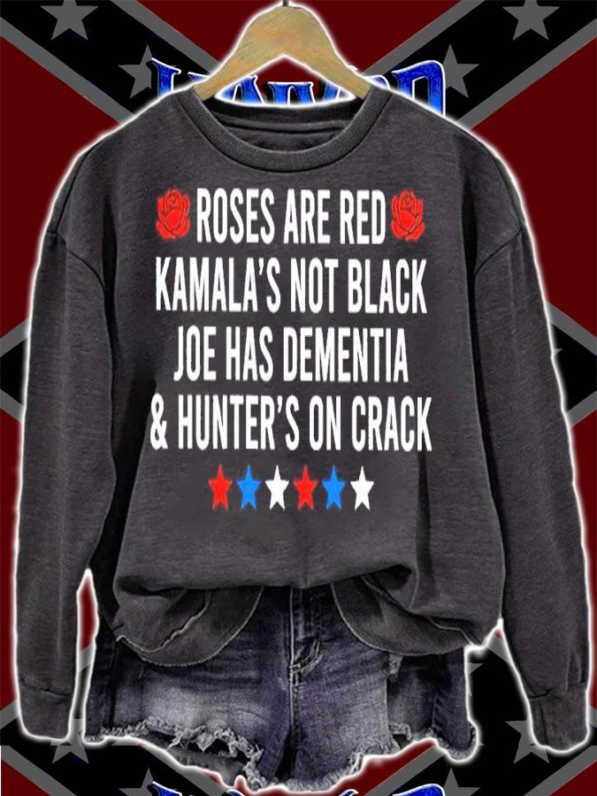 Roses And Red Kamala's Not Black Joe Has Dementia And Hunter's On Crack Shirt
