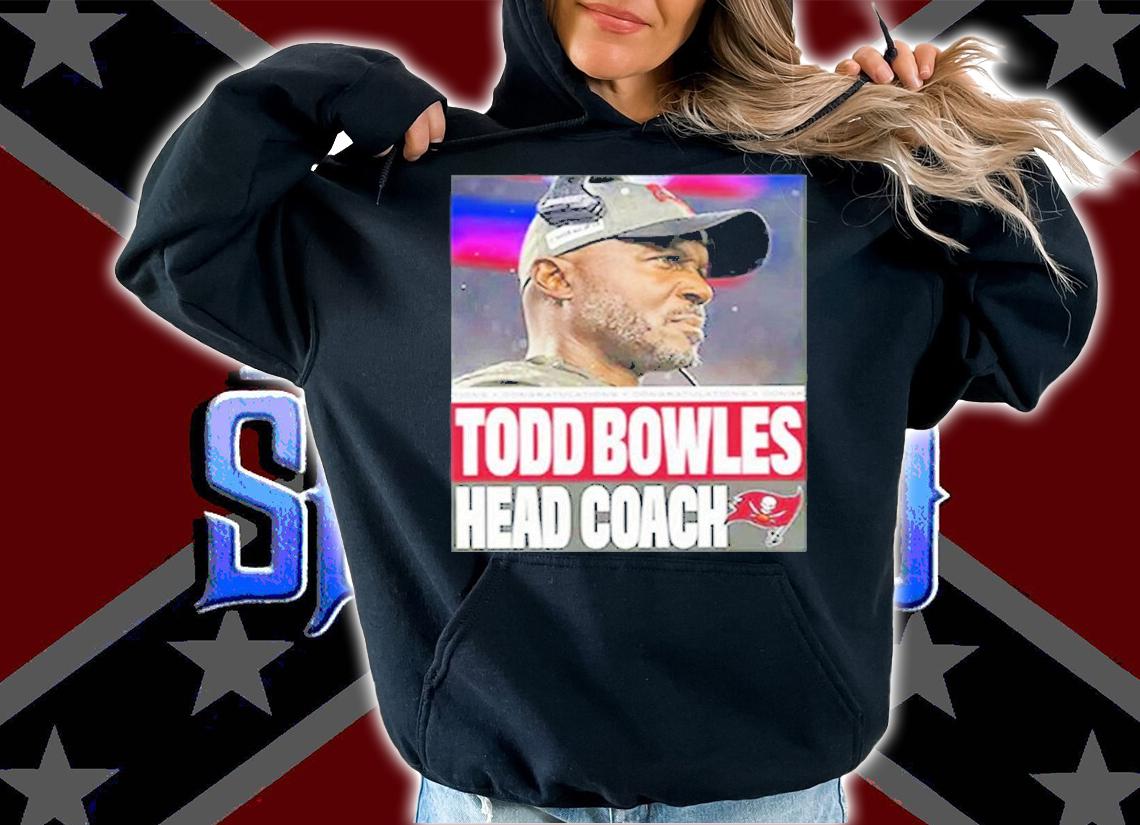 Todd Bowles Head Coach Tampa Bay Buccaneers T-Shirt hoodie