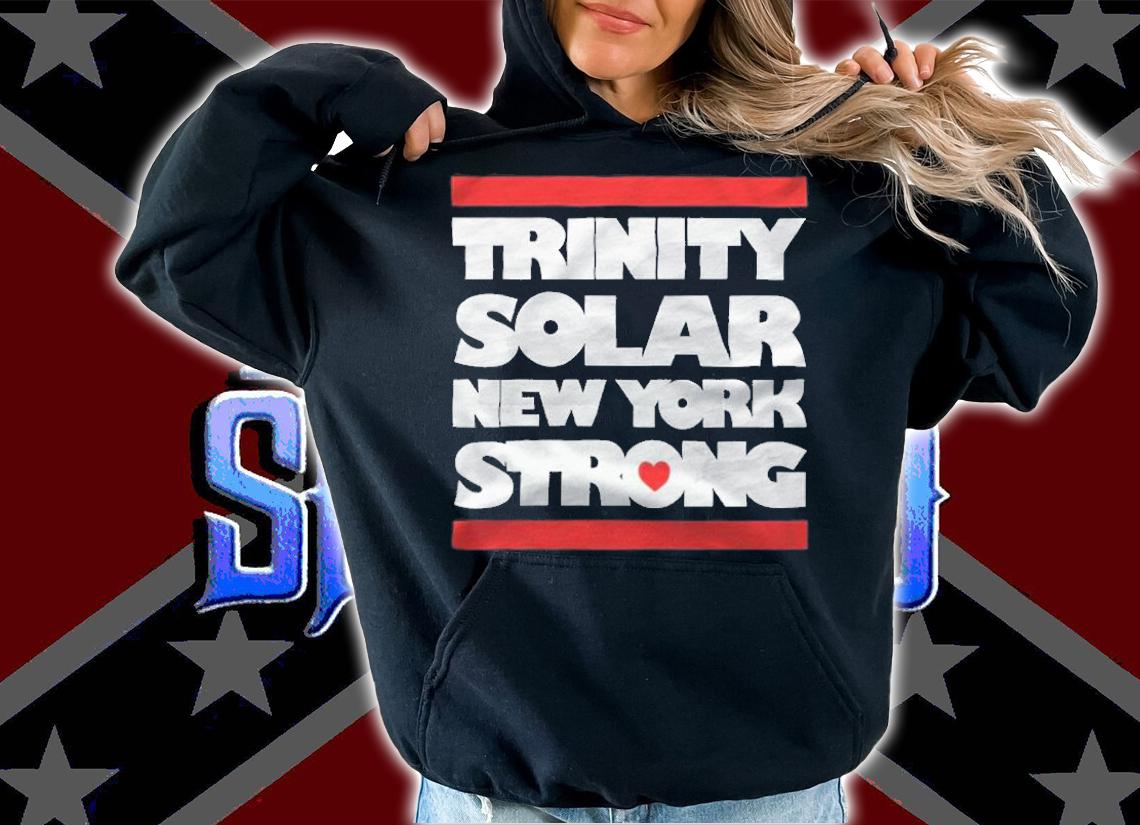 Trinity solar New York strong T-shirt hoodie