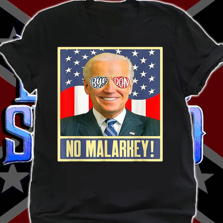 Vote Joe Biden 2022 to Bye Don and for No Malarkey Anti Biden t-shirt shirt