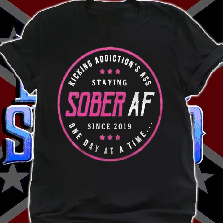 Womens Sober Af Since 2019 2 Years Sobriety Anniversary T-shirt shirt