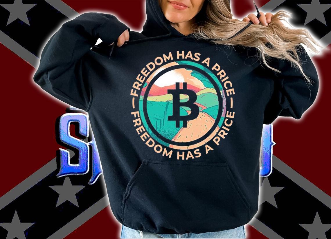 Freedom Has Price Bitcoin T-Shirt hoodie