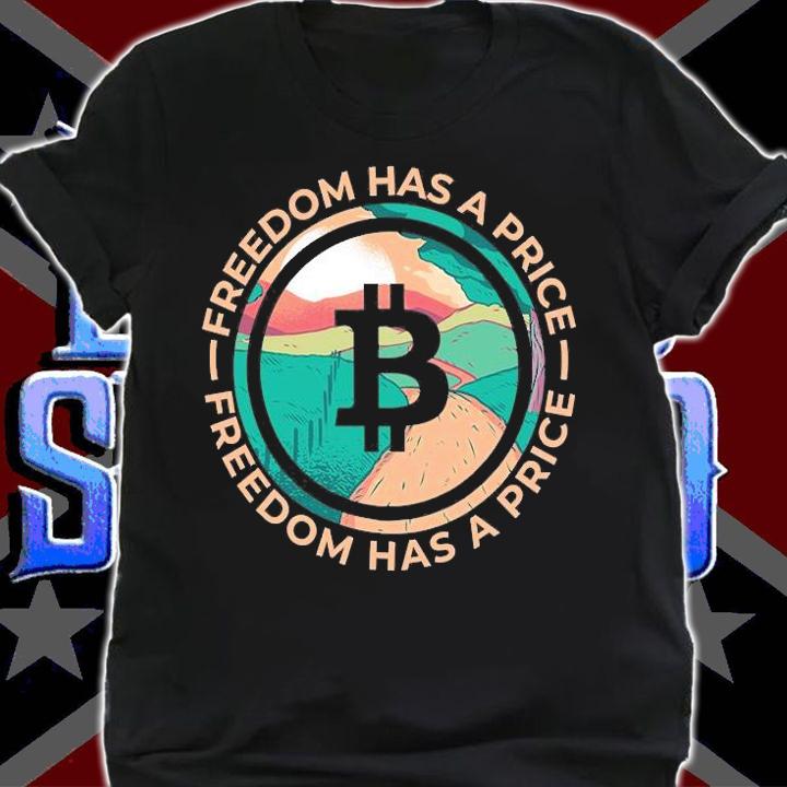 Freedom Has Price Bitcoin T-Shirt shirt
