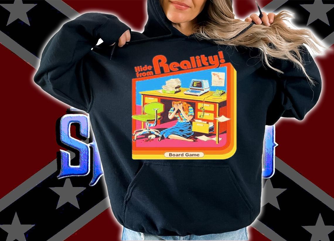 Hide From Reality Board Game Shirt hoodie