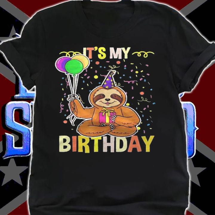 Its My Birthday Sloth Animal Shirt shirt