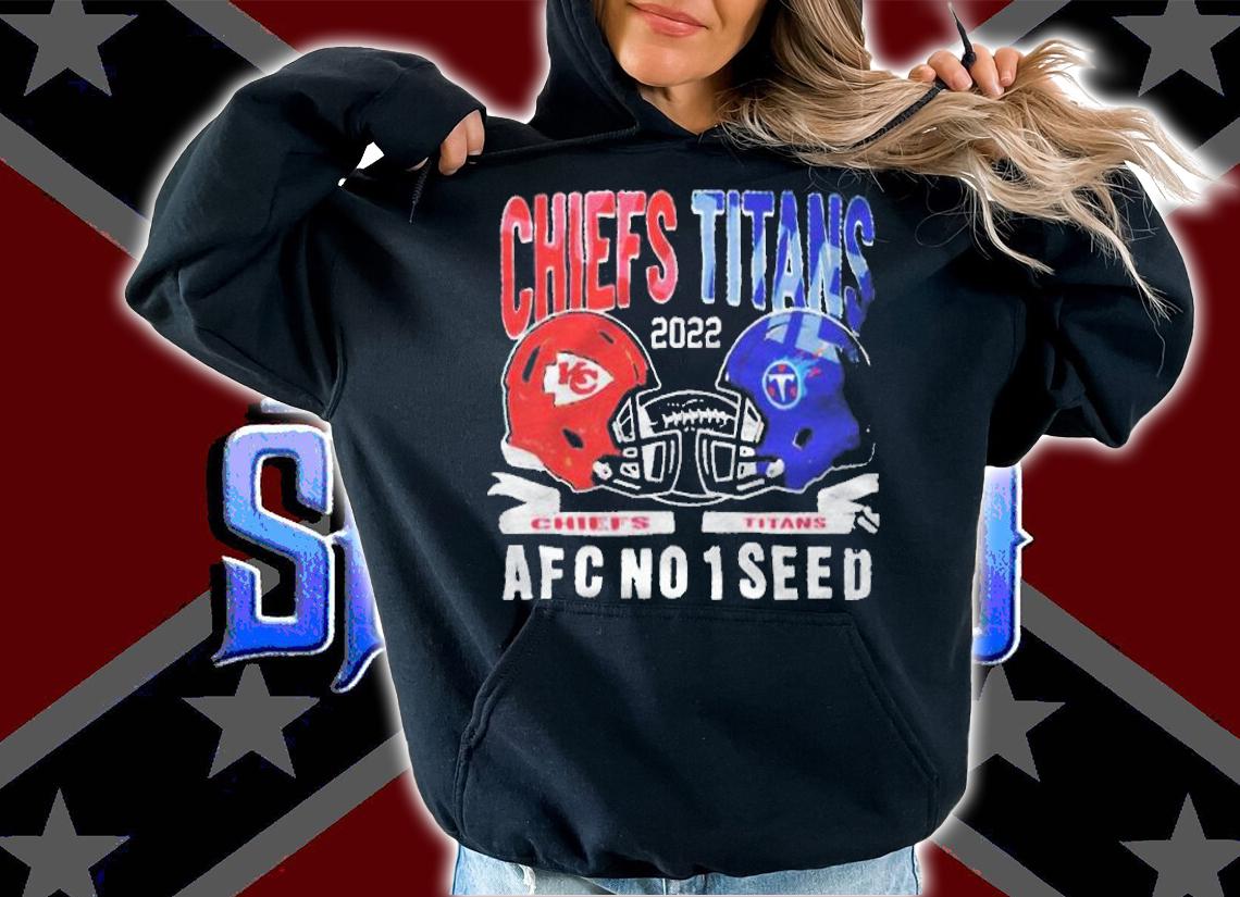Kansas City Chiefs Vs Tennessee Titans 2022 Afc No 1 Seed T-shirt hoodie