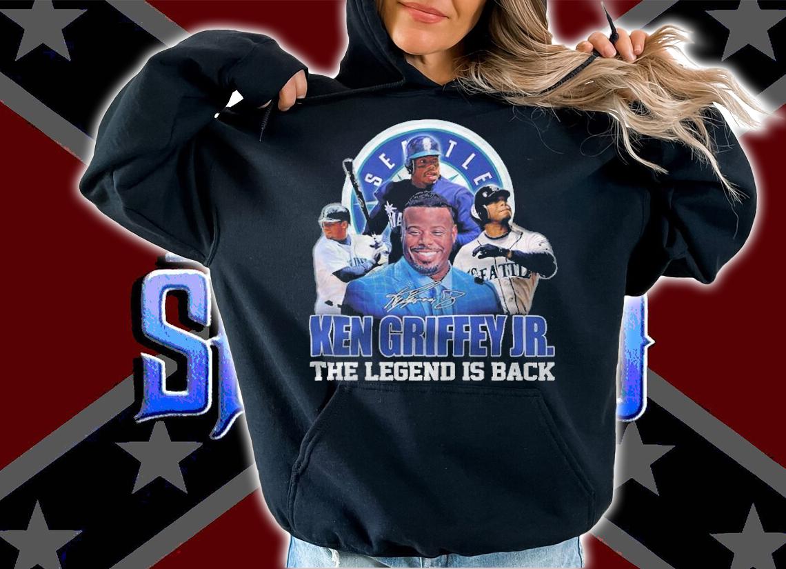 Seattle Ken Griffey JR The Legend Is Back Shirt hoodie