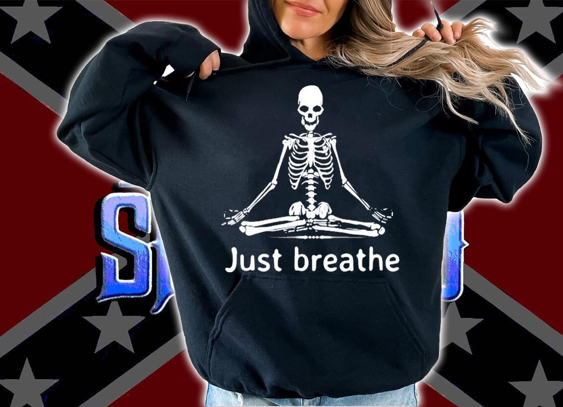 Just Breathe Skeleton In Lotus Flower Pose Yoga Funny Design T-Shirt hoodie