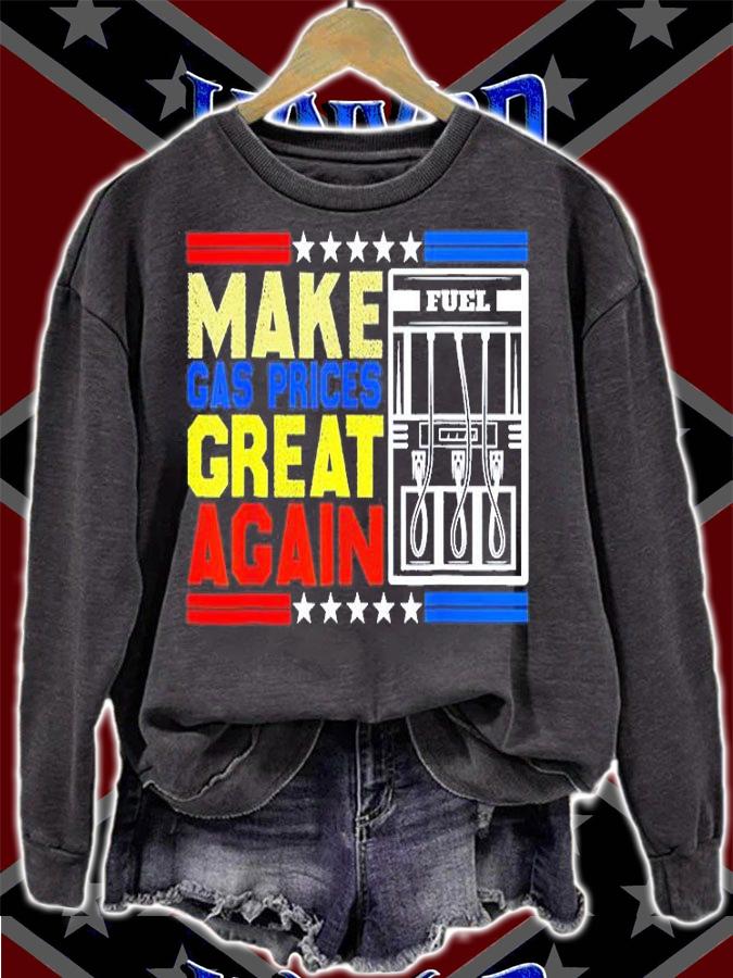 Make Gas Prices Great Again American T-Shirt sweatshirt