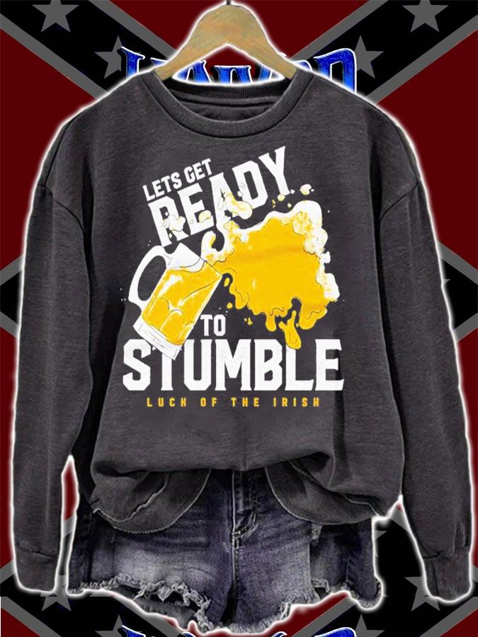 St. Patrick's Day Let's Get Ready To Stumble Luck Of The Irish Shirt sweatshirt