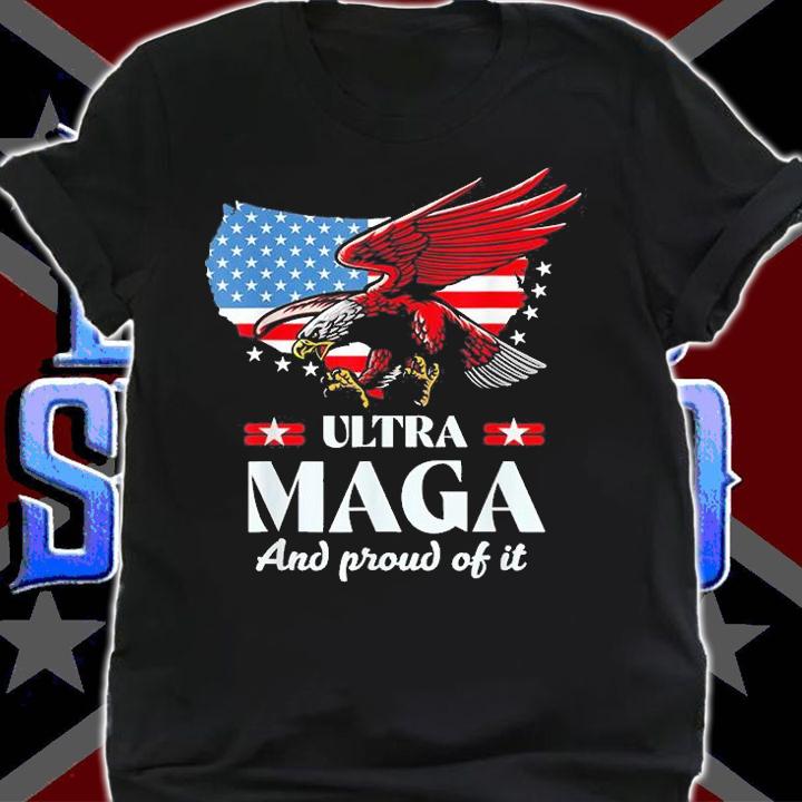 Ultra MAGA And Prooud Of It Eagle American Flag T-Shirt shirt