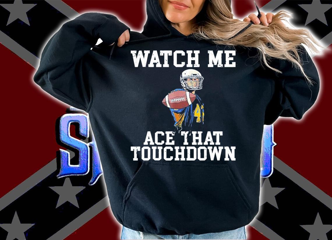 Watch me Ace That Touchdown Footballer T-Shirt hoodie