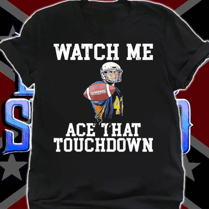 Watch me Ace That Touchdown Footballer T-Shirt shirt
