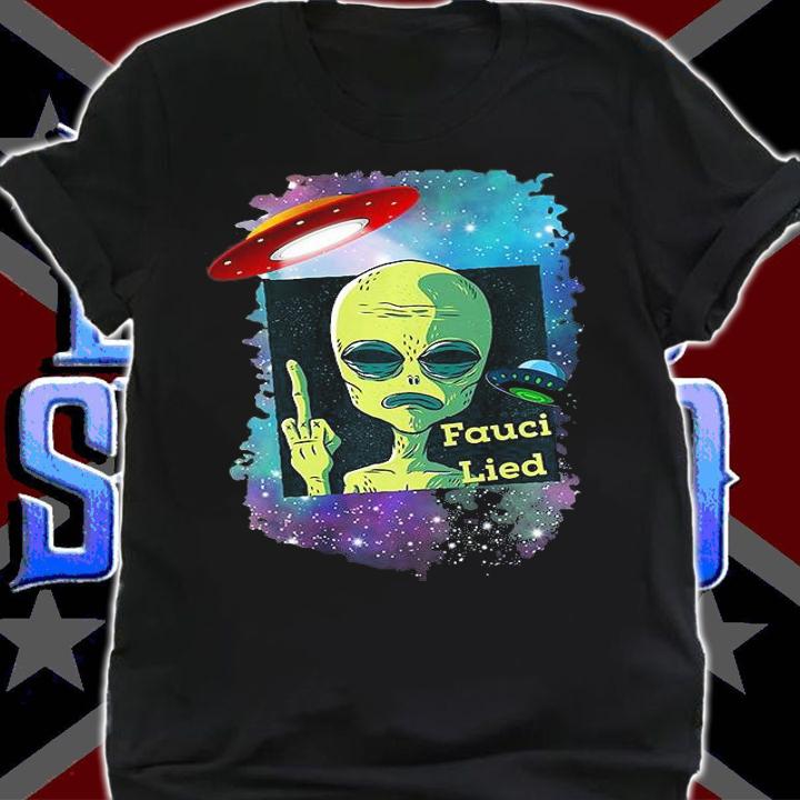 Fauci Alien Earth UFO Outer Space Anti Liberal Mandate Fauci T-Shirt shirt