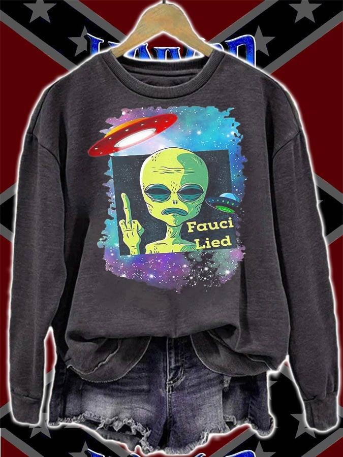Fauci Alien Earth UFO Outer Space Anti Liberal Mandate Fauci T-Shirt sweatshirt